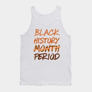 Black History Month Period Melanin African American Proud Tank Top